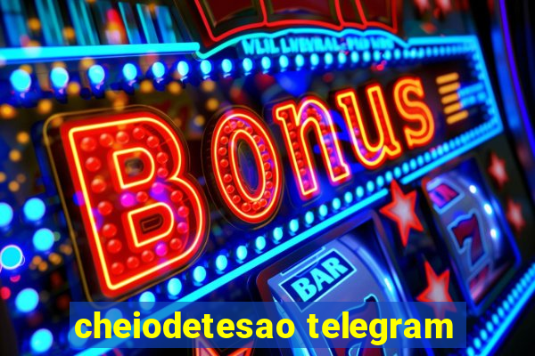 cheiodetesao telegram